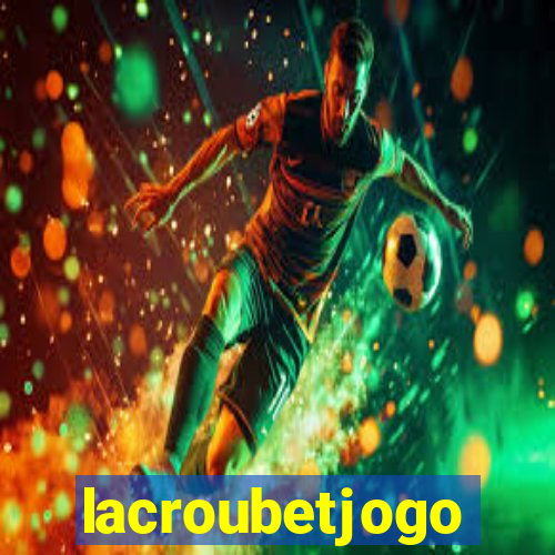 lacroubetjogo