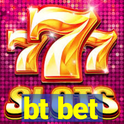 bt bet