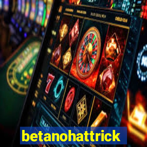 betanohattrick