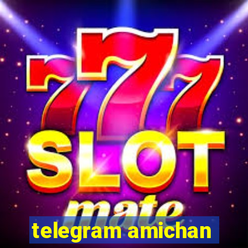 telegram amichan