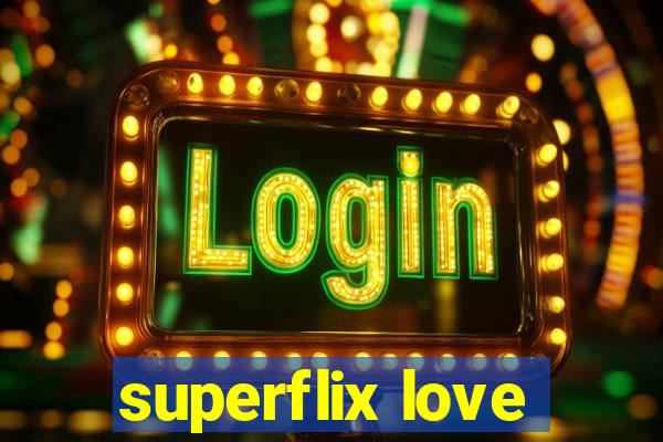 superflix love