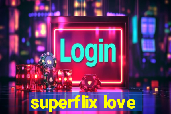 superflix love