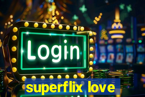 superflix love
