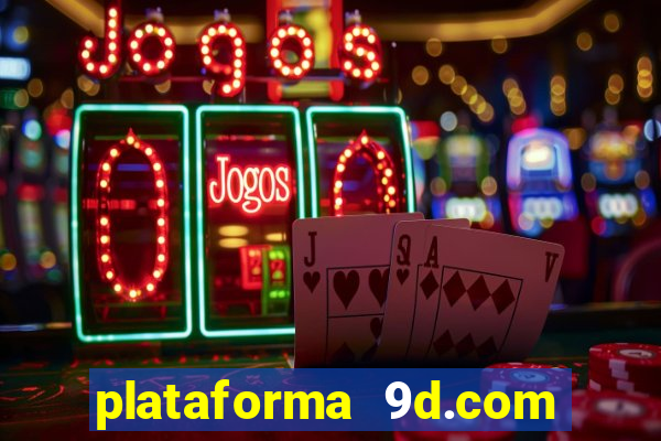 plataforma 9d.com é confiável