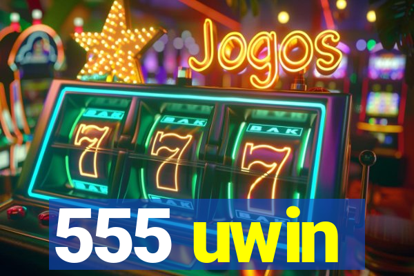 555 uwin