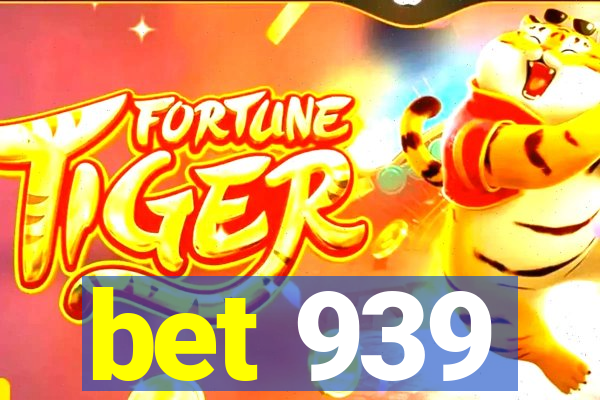 bet 939