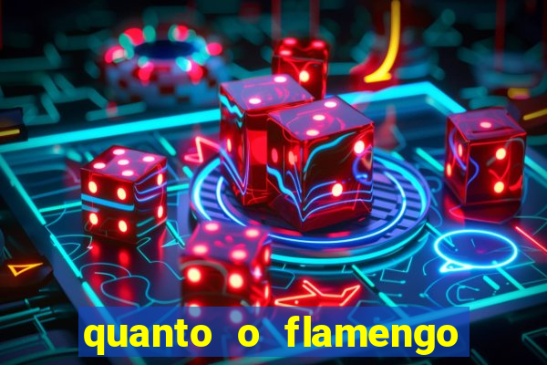 quanto o flamengo esta pagando no jogo de hoje