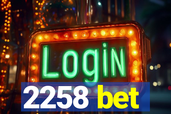 2258 bet