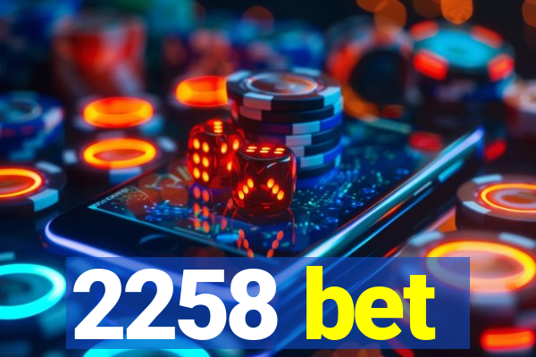 2258 bet