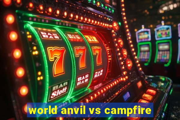 world anvil vs campfire