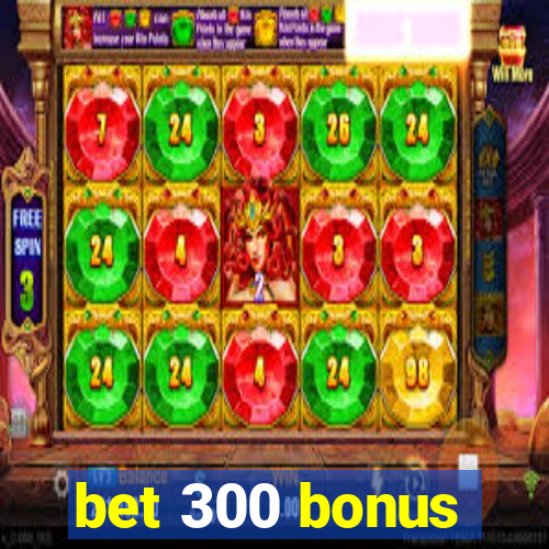 bet 300 bonus