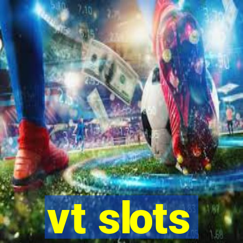 vt slots