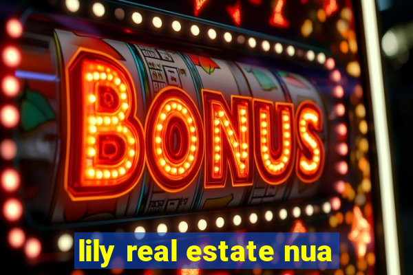 lily real estate nua