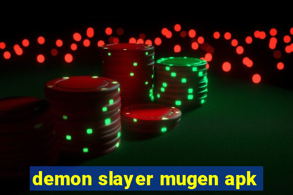 demon slayer mugen apk