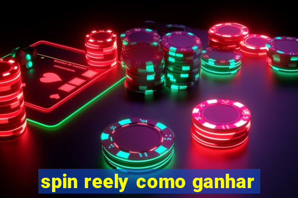 spin reely como ganhar