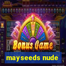 mayseeds nude