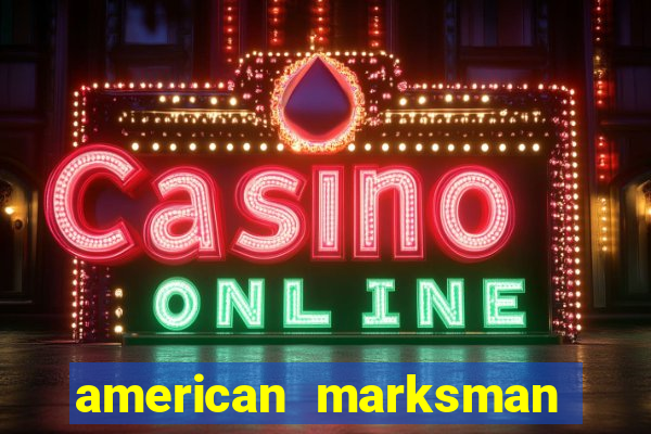 american marksman apk dinheiro infinito