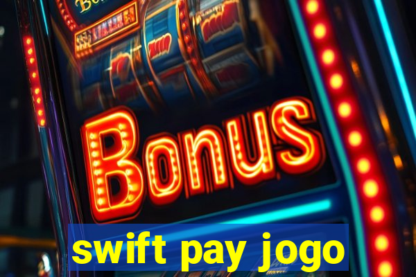 swift pay jogo