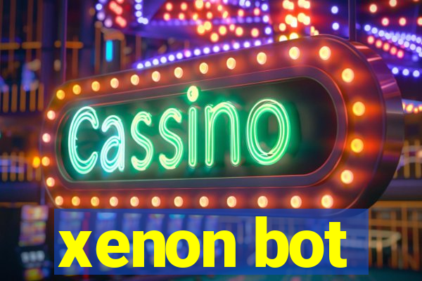 xenon bot