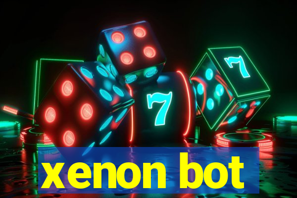 xenon bot