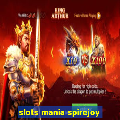 slots mania spirejoy