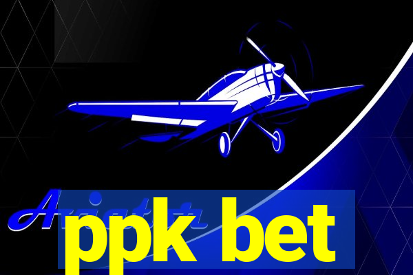 ppk bet