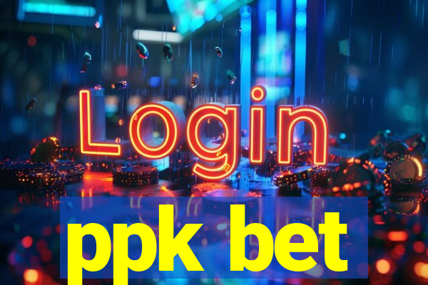 ppk bet