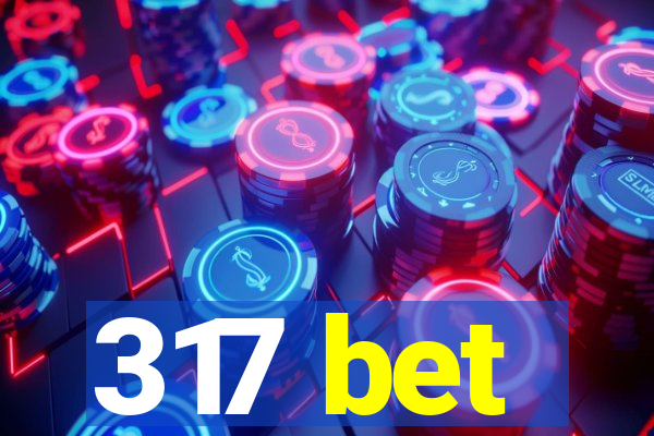 317 bet
