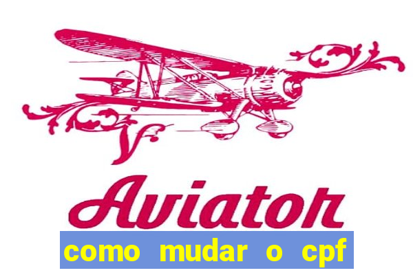 como mudar o cpf no jogo do tigre