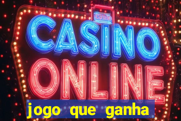 jogo que ganha dinheiro sem colocar dinheiro