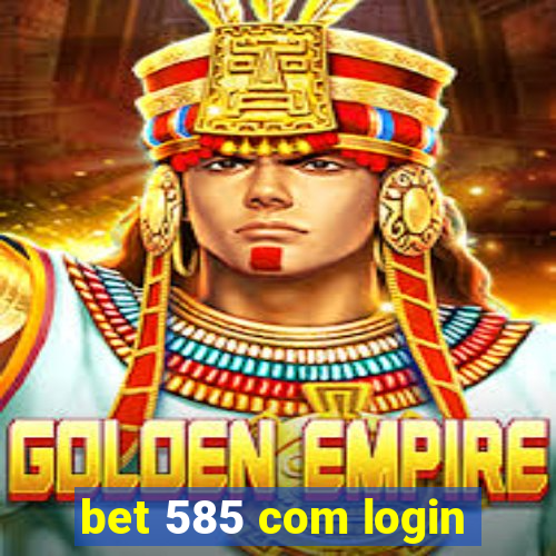 bet 585 com login