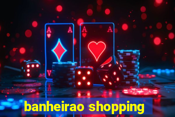 banheirao shopping
