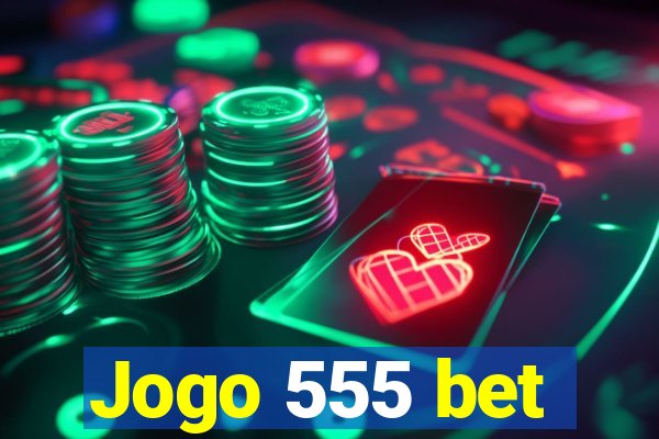 Jogo 555 bet