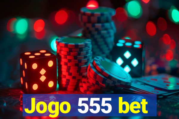 Jogo 555 bet