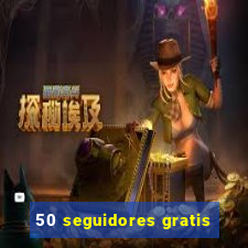 50 seguidores gratis