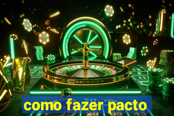 como fazer pacto