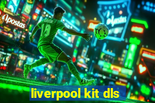 liverpool kit dls