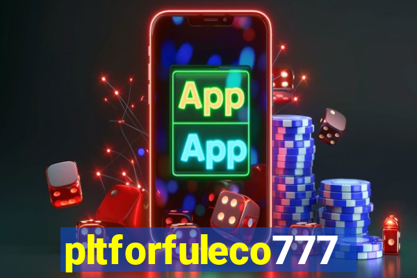 pltforfuleco777