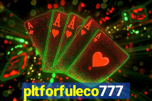 pltforfuleco777