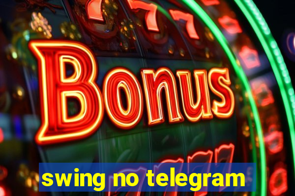 swing no telegram