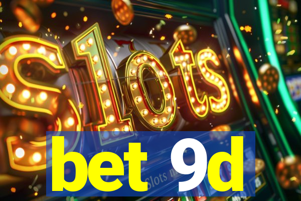 bet 9d