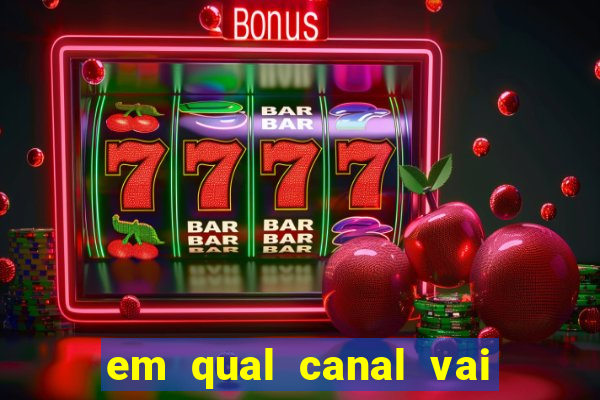 em qual canal vai passar o jogo do inter