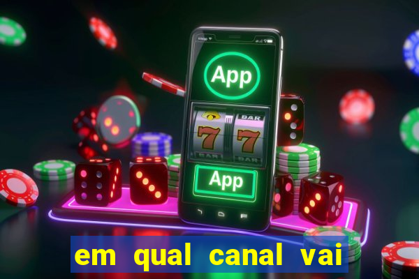 em qual canal vai passar o jogo do inter