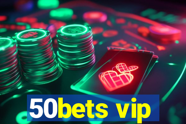 50bets vip
