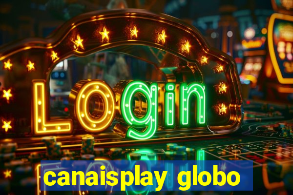 canaisplay globo