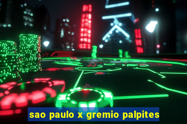 sao paulo x gremio palpites