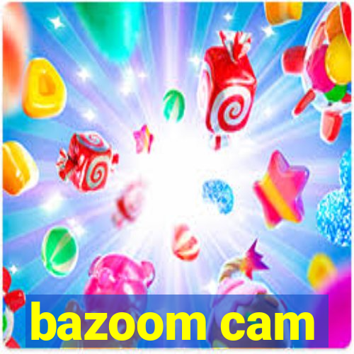 bazoom cam