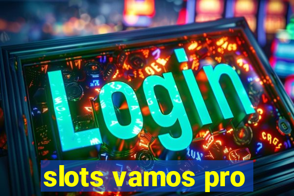 slots vamos pro