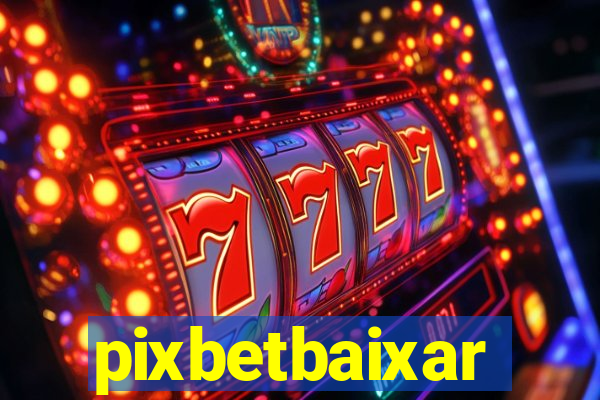pixbetbaixar