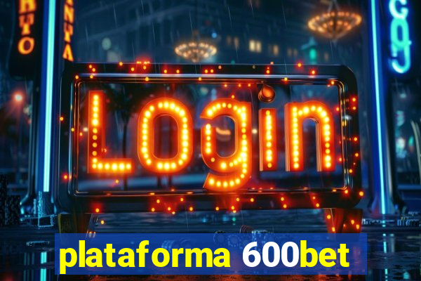 plataforma 600bet